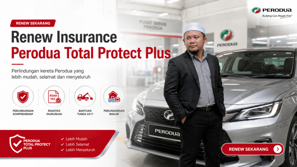 Renew insurance Perodua Total Protect Plus bersama Nazrul Perodua untuk perlindungan kereta Perodua